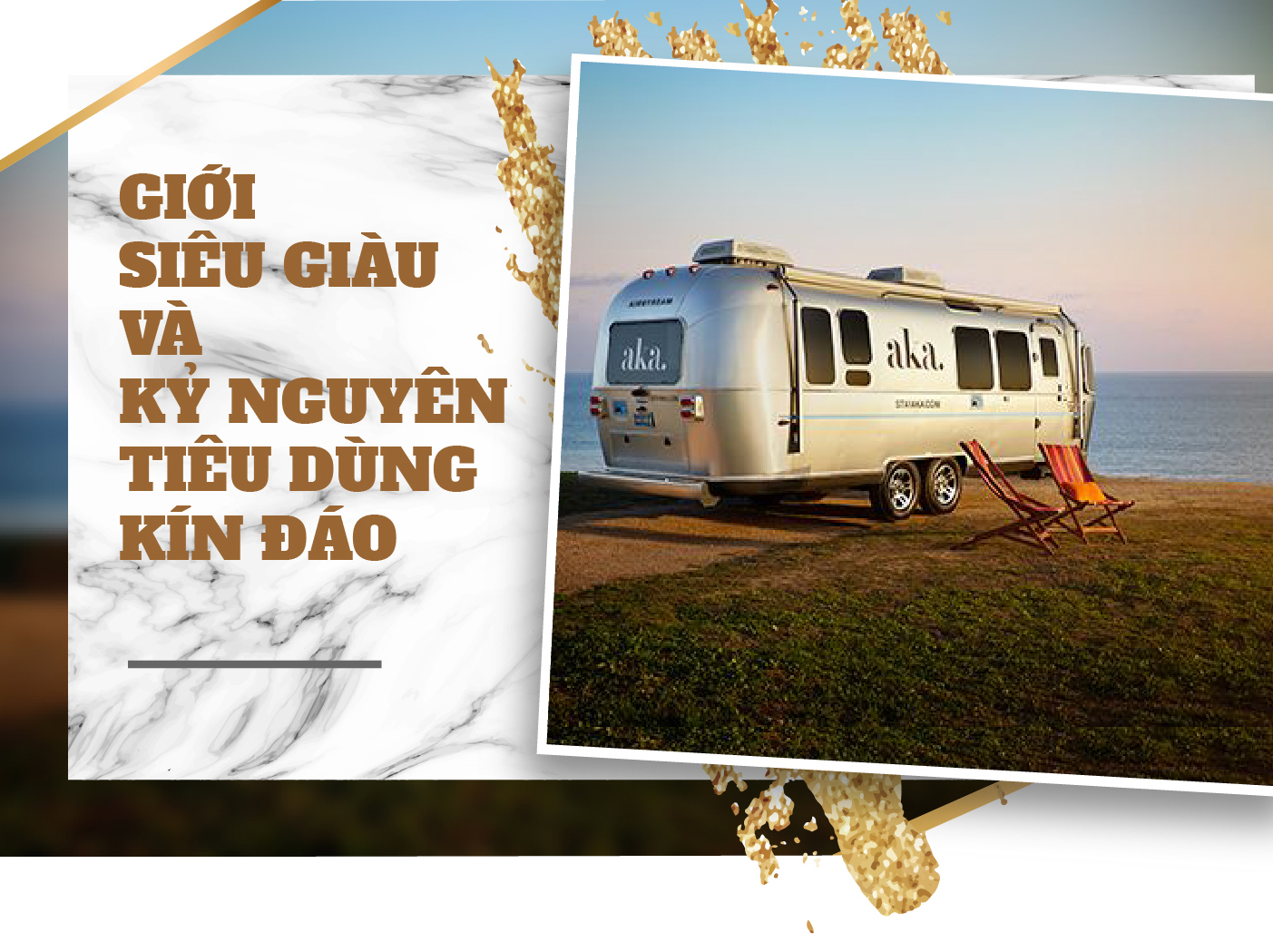 GIỚI SIÊU GIÀU VÀ KỶ NGUYÊN TIÊU DÙNG KÍN ĐÁO