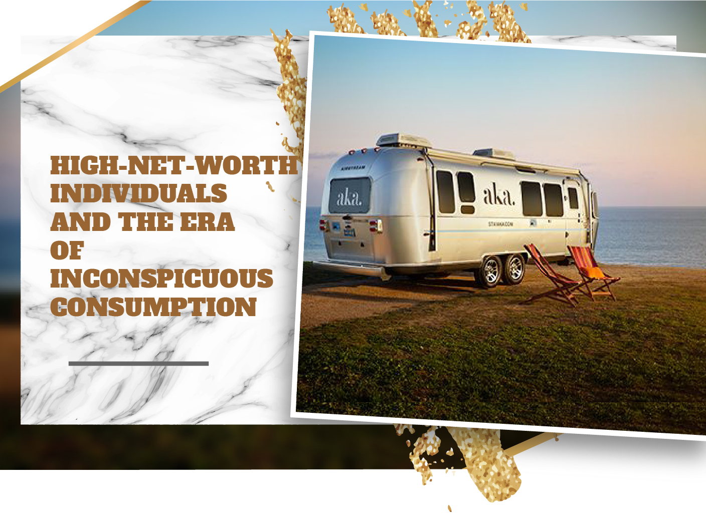 HIGH-NET-WORTH INDIVIDUALS AND THE ERA OF INCONSPICUOUS CONSUMPTION