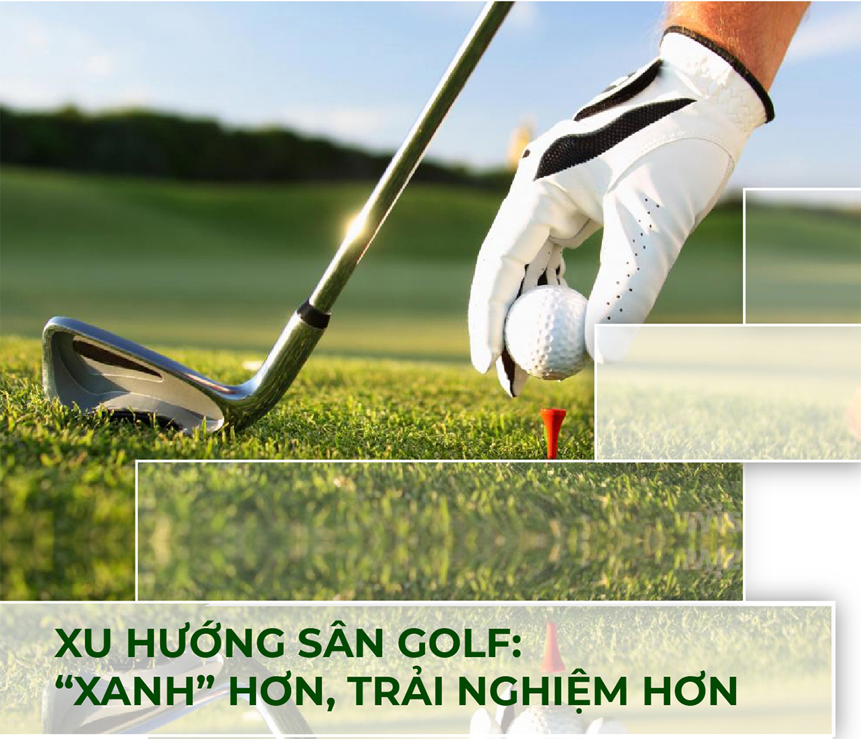 XU HƯỚNG SÂN GOLF: “XANH” HƠN, TRẢI NGHIỆM HƠN