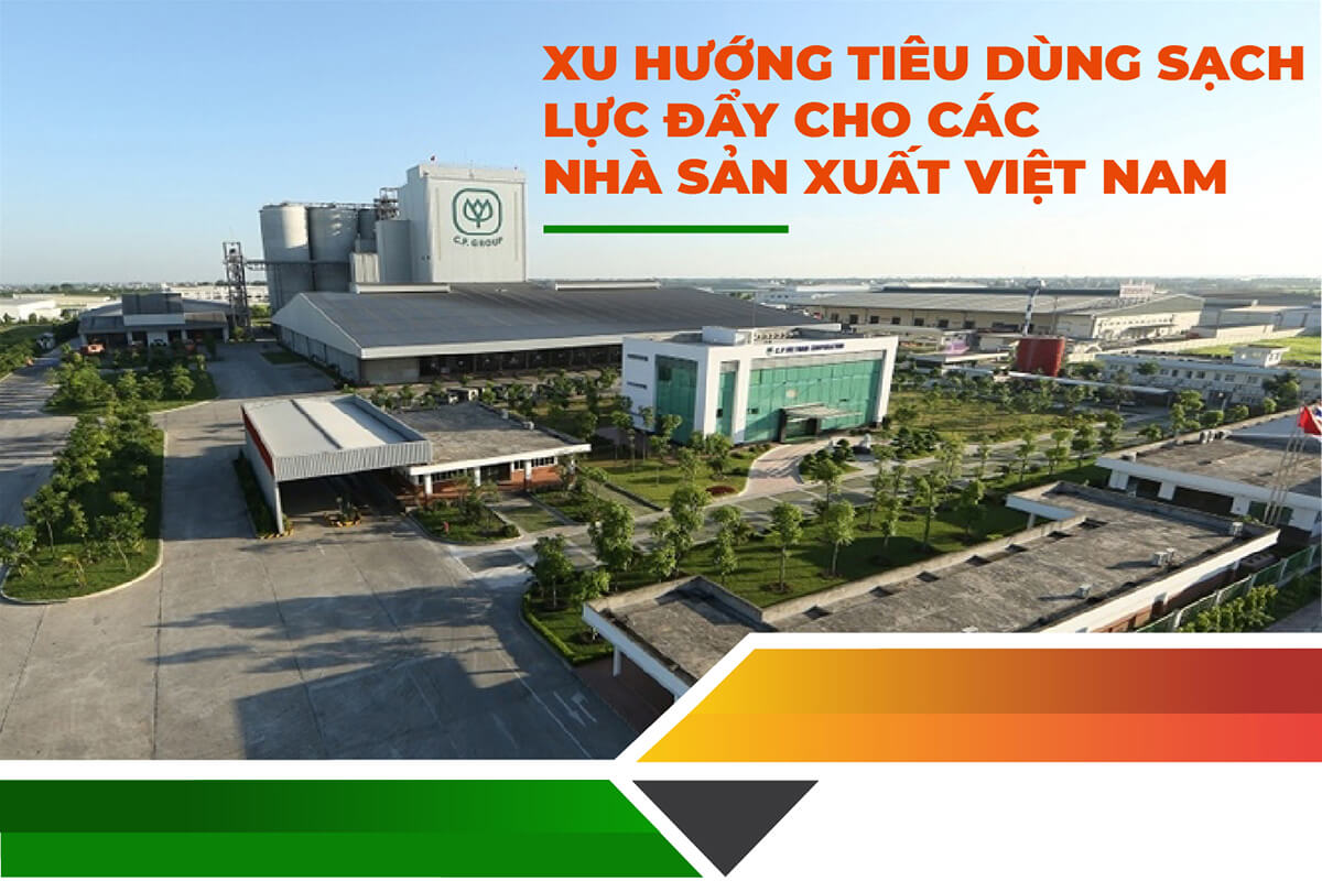 XU HƯỚNG TIÊU DÙNG SẠCH LỰC ĐẨY CHO CÁC NHÀ SẢN XUẤT VIỆT NAM