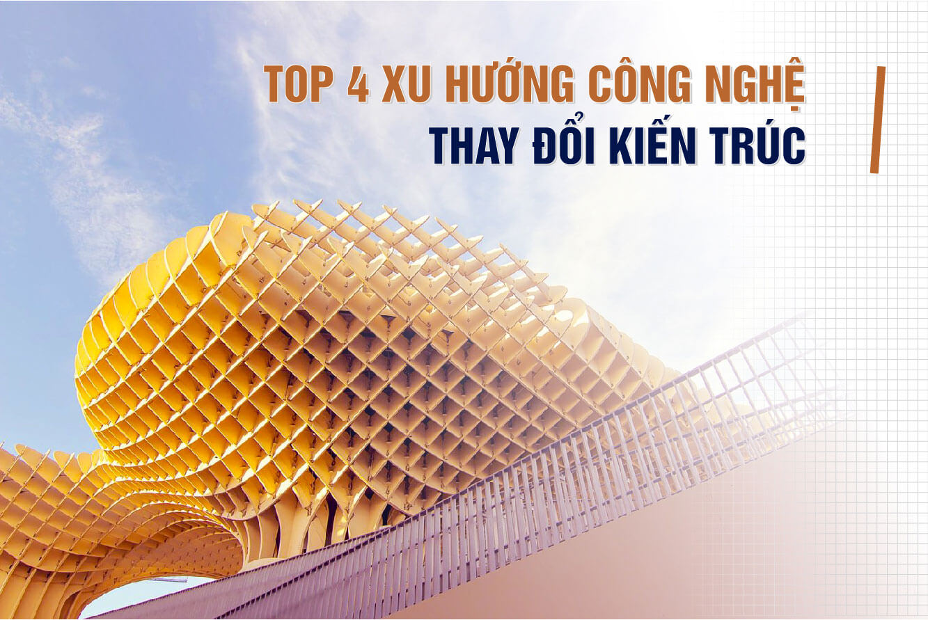 TOP 4 XU HƯỚNG CÔNG NGHỆ THAY ĐỔI KIẾN TRÚC