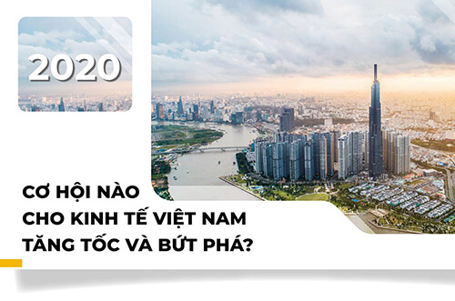 CƠ HỘI NÀO CHO KINH TẾ VIỆT NAM TĂNG TỐC VÀ BỨT PHÁ?