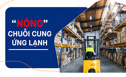 “NÓNG” CHUỖI CUNG ỨNG LẠNH