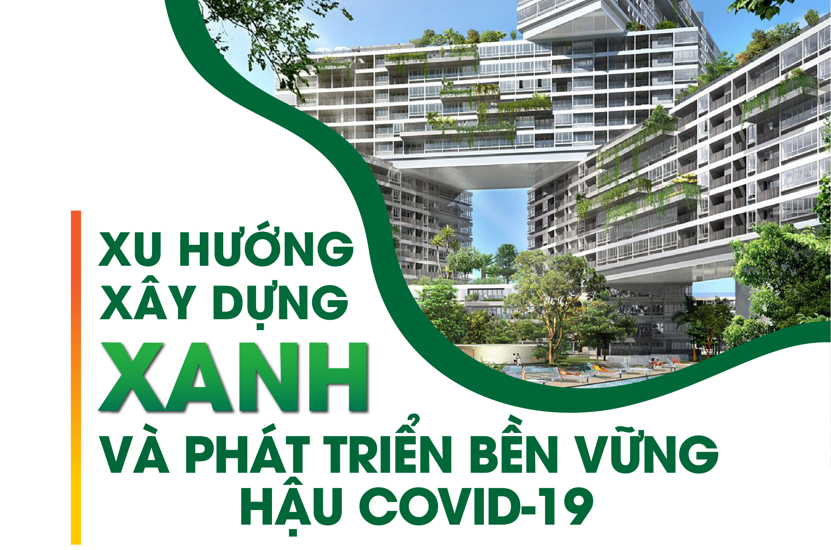 XU HƯỚNG XÂY DỰNG XANH VÀ PHÁT TRIỂN BỀN VỮNG HẬU COVID-19