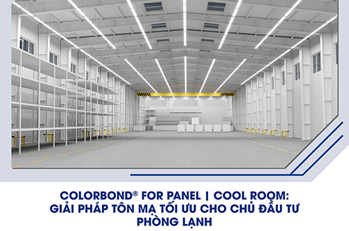 COLORBOND® FOR PANEL | COOL ROOM: GIẢI PHÁP TÔN MẠ TỐI ƯU CHO CHỦ ĐẦU TƯ PHÒNG LẠNH