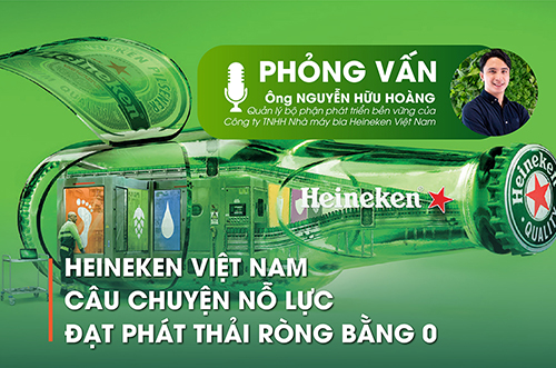 HEINEKEN VIỆT NAM: CÂU CHUYỆN NỖ LỰC ĐẠT PHÁT THẢI RÒNG BẰNG 0