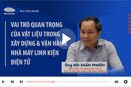 ĐÓN XEM CHUYÊN GIA CHIA SẺ TẦM QUAN TRỌNG CỦA VẬT LIỆU TRONG XÂY DỰNG NHÀ XƯỞNG SẢN XUẤT ĐIỆN TỬ