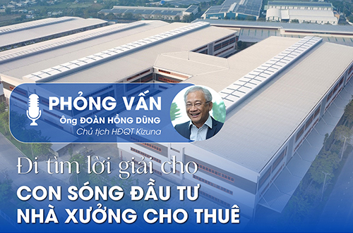 ĐI TÌM LỜI GIẢI CHO CON SÓNG ĐẦU TƯ NHÀ XƯỞNG CHO THUÊ