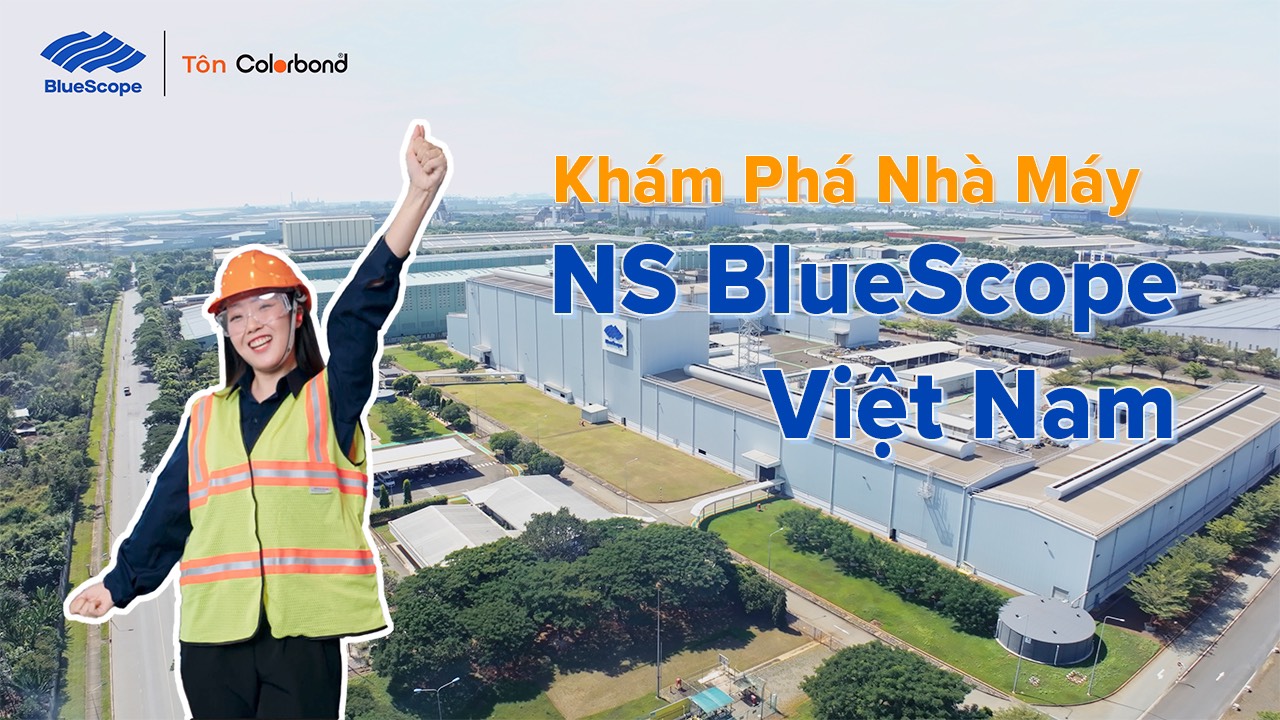 THAM QUAN NHÀ MÁY NS BLUESCOPE VIỆT NAM – “BẬT MÍ” BÍ QUYẾT ĐẰNG SAU VẺ ĐẸP BỀN VỮNG CỦA CÁC CÔNG TRÌNH ĐẲNG CẤP