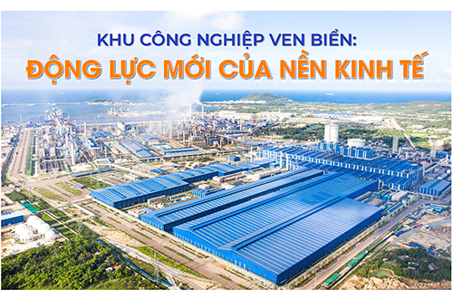 KHU CÔNG NGHIỆP VEN BIỂN: ĐỘNG LỰC MỚI CỦA NỀN KINH TẾ