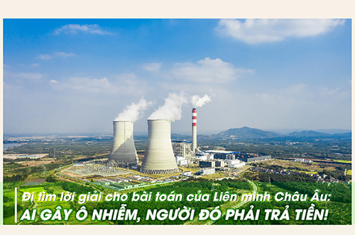 ĐI TÌM LỜI GIẢI CHO BÀI TOÁN CỦA LIÊN MINH CHÂU ÂU: AI GÂY Ô NHIỄM, NGƯỜI ĐÓ PHẢI TRẢ TIỀN!
