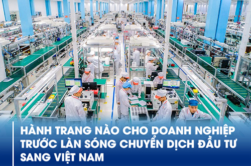 HÀNH TRANG NÀO CHO DOANH NGHIỆP TRƯỚC LÀN SÓNG CHUYỂN DỊCH ĐẦU TƯ SANG VIỆT NAM