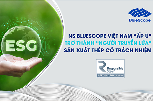 NS BLUESCOPE VIỆT NAM “ẤP Ủ” TRỞ THÀNH “NGƯỜI TRUYỀN LỬA” SẢN XUẤT THÉP CÓ TRÁCH NHIỆM