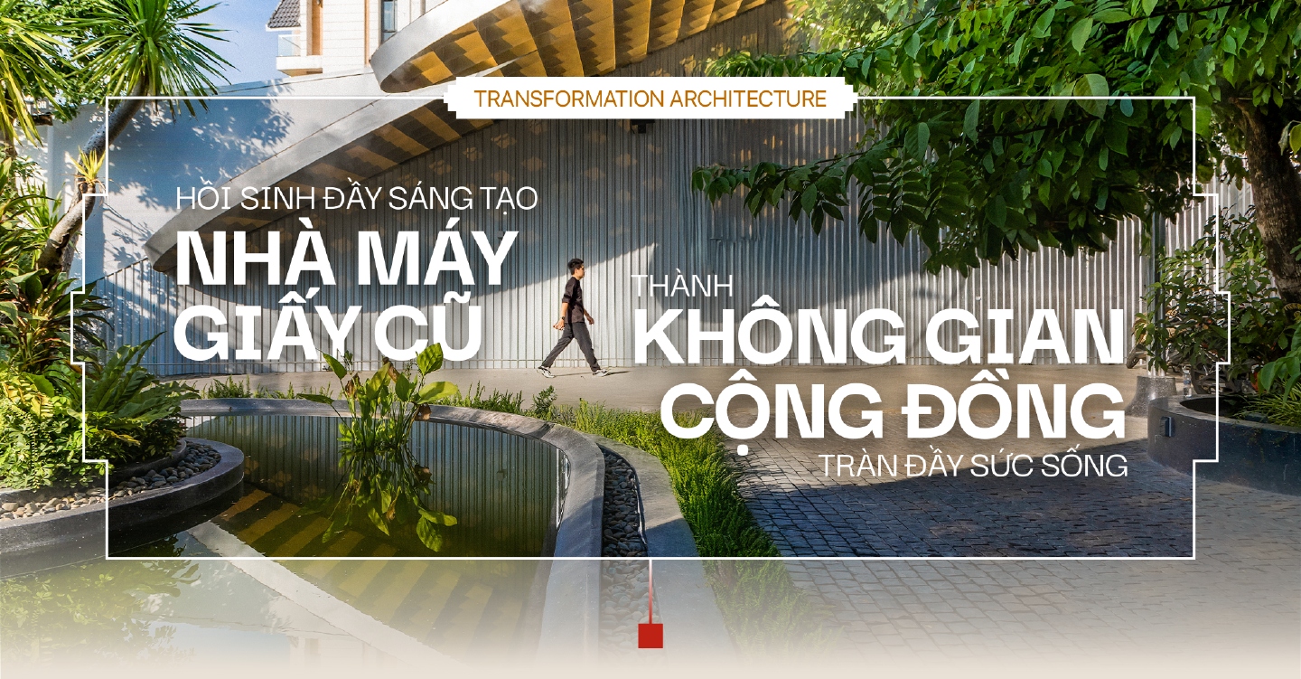 SPACE 4 YOUTH – TỪ NHÀ MÁY GIẤY CŨ ĐẾN KHÔNG GIAN CỘNG ĐỒNG ĐẦY SỨC SỐNG