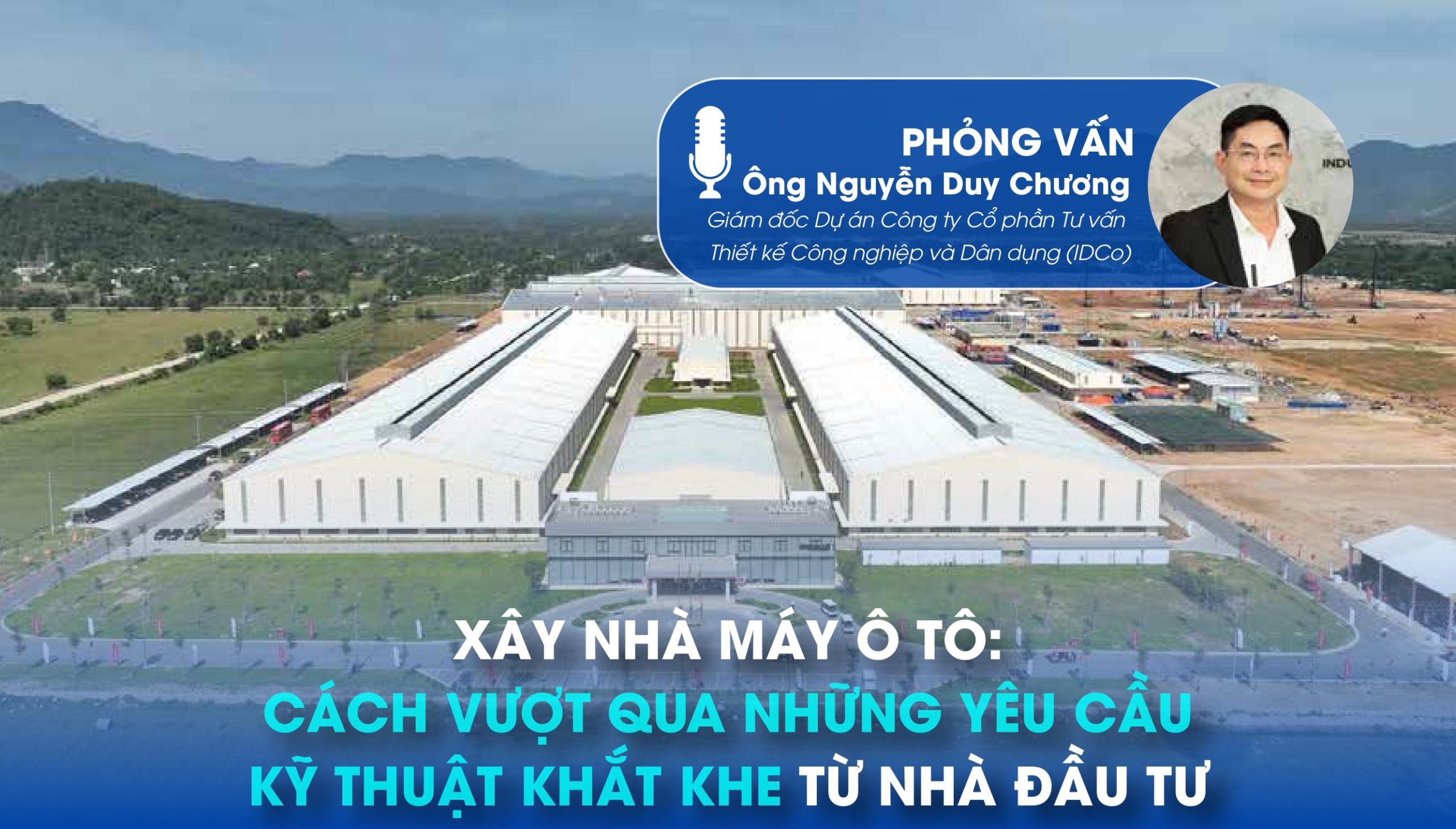 XÂY NHÀ MÁY Ô TÔ: CÁCH VƯỢT QUA NHỮNG YÊU CẦU KỸ THUẬT KHẮT KHE TỪ NHÀ ĐẦU TƯ