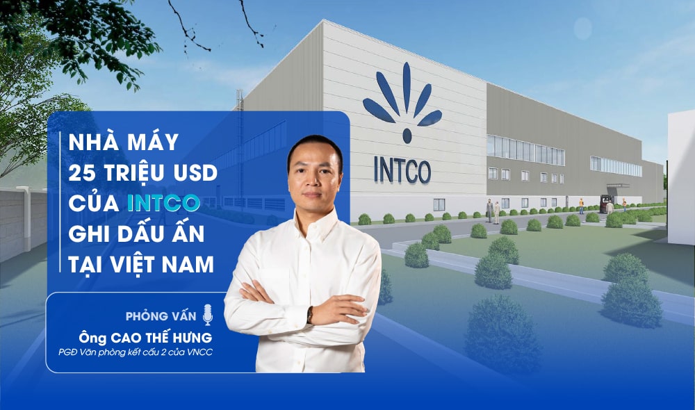 NHÀ MÁY 25 TRIỆU USD CỦA INTCO GHI DẤU ẤN TẠI VIỆT NAM