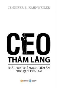 CEO Thầm Lặng – Phát Huy Thế Mạnh Tiềm Ẩn Nhờ Quy Trình 4P